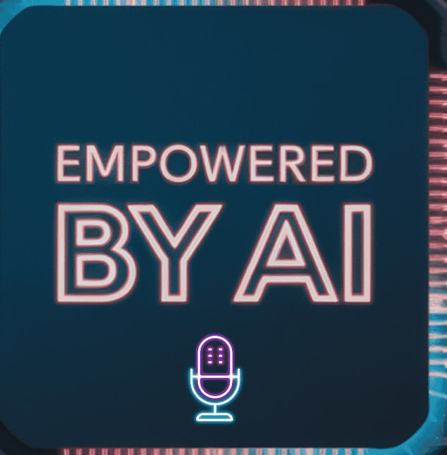 Empowered by AI Podcast